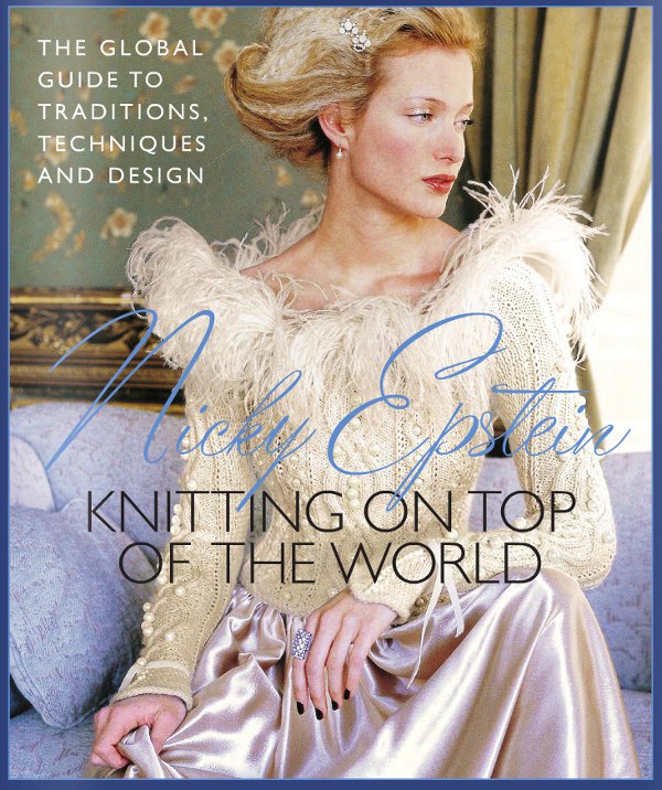 Win a paperback copy of Nicky Epstein's Knitting on top of the world.