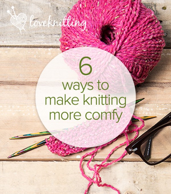 how to make knitting more comfortable