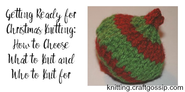 Getting ready for Christmas knitting: who to knit for and what to knit them