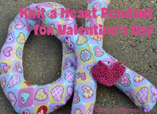 How to knit a heart pendant for Valentine's Day.