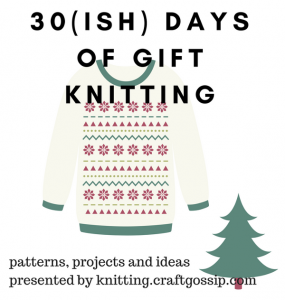 30(ish)days of gift knitting