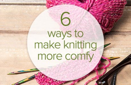 how to make knitting more comfortable